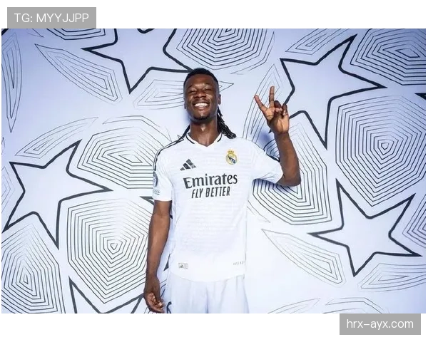 卡马文加成皇马重建核心，年轻天才状态持续攀升